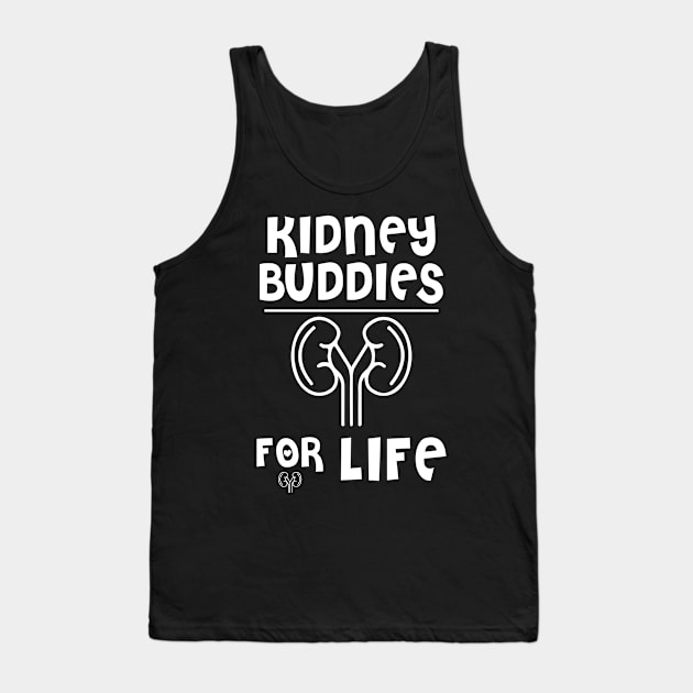 Kidney Buddies for Life Tank Top by SWArtistZone